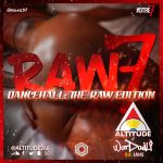 DJ Altitude Presents: Dancehall The Raw Edition 7 – The Hottest Tracks of 2023-2025